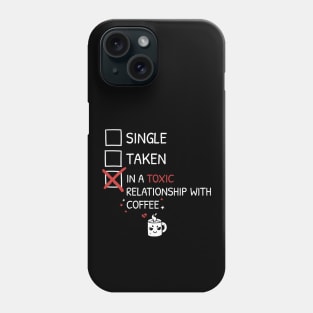 Single Taken Toxic Coffee Phone Case