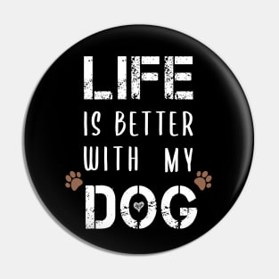 Life Is Better With My Dog Funny T-Shirts Dog Lovers Gift For Men Gift For Women Pin