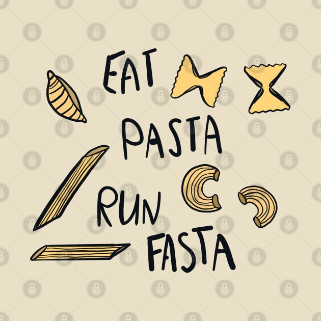 EAT PASTA RUN FASTA by good scribbles