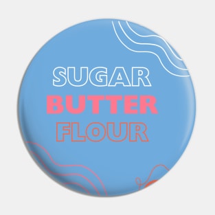 Sugar, butter, flour, waitress quote Pin