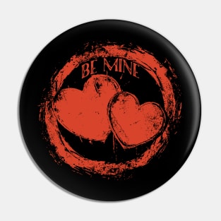 BE MINE Pin