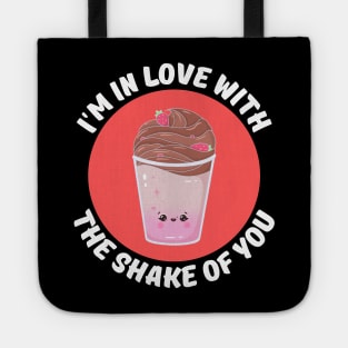 I'm In Love With The Shake Of You | Milkshake Pun Tote