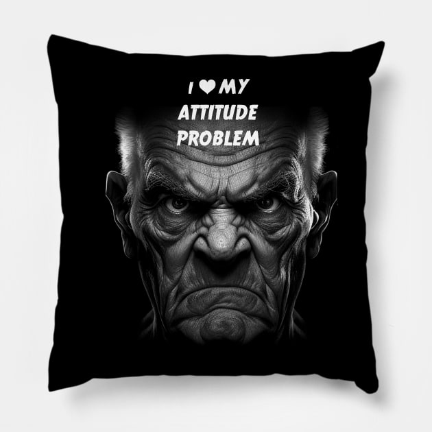 I LOVE MY Attitude Problem Pillow by Phantom Troupe