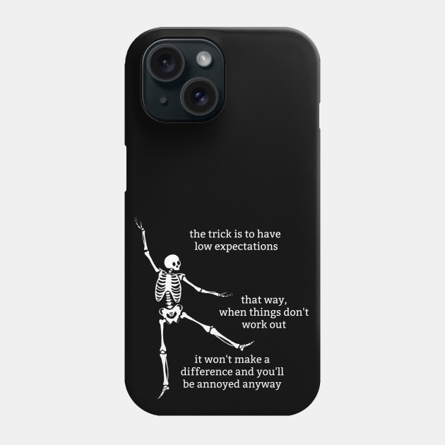 Sassy Skeleton: "Low Expectations" Phone Case by Brave Dave Apparel