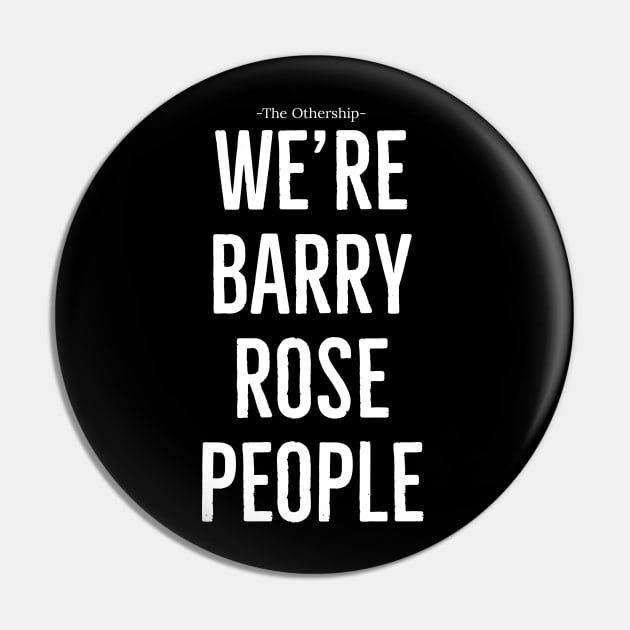 We're Barry Rose people Pin by The Othership!!!