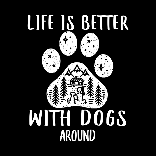 LIFE IS BETTER WITH DOGS AROUND by AdelaidaKang