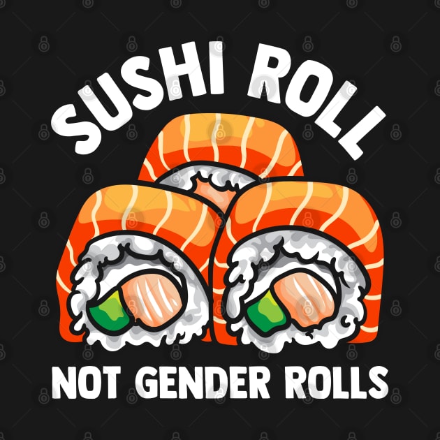 Sushi Roll Not Gender Rolls Cute Feminist Tee Gender Roles by Proficient Tees