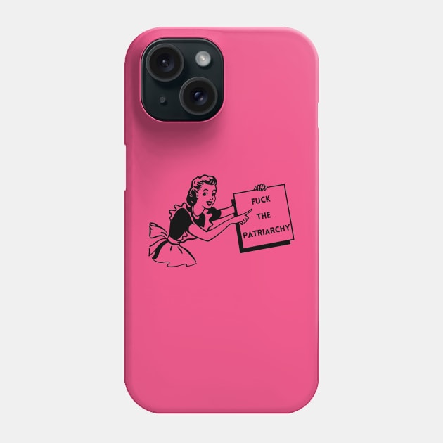 Fuck The Patriarchy Phone Case by Hoydens R Us