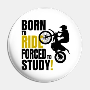 Born to ride, forced to Study. Pin