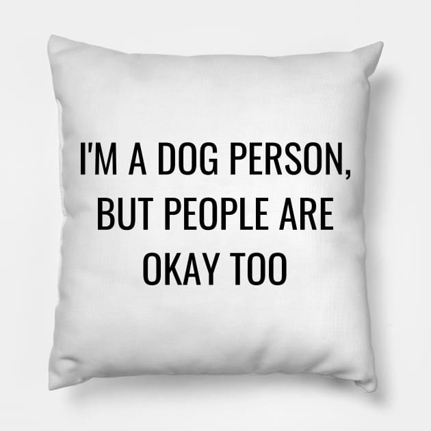 I'm a dog person, but people are okay too Pillow by mdr design