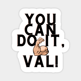 You can do it, Val Magnet