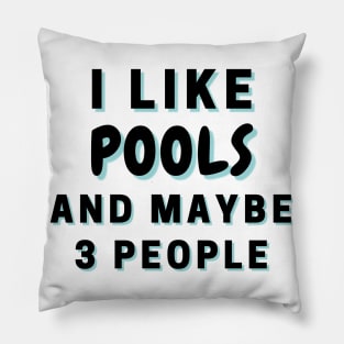 I Like Pools And Maybe 3 People Pillow