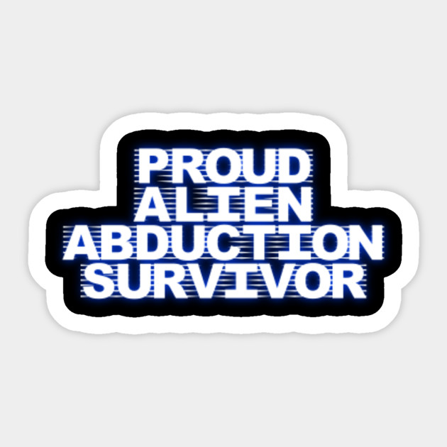 Proud Alien Abduction Survivor Ufo Encounter Area Meme Probe Tee Aliens Pegatina Teepublic Mx