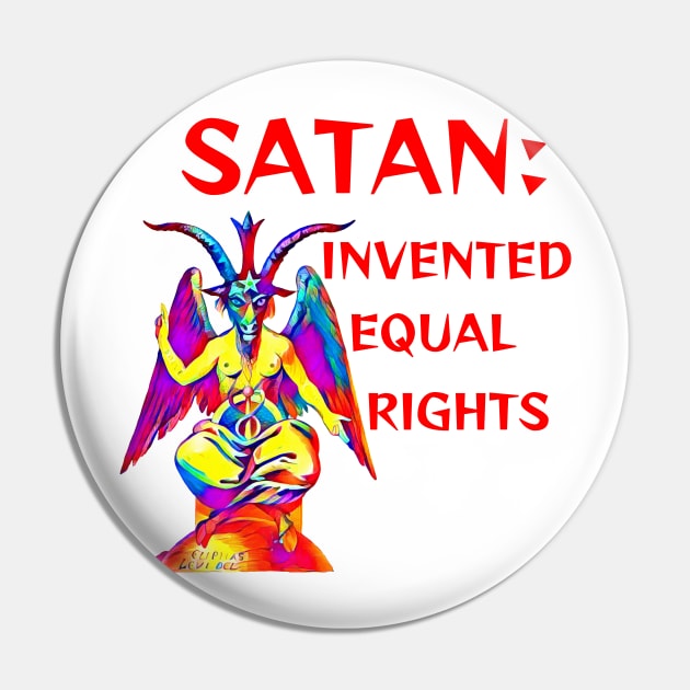 Satan: Invented Equal Rights Pin by Courage Today Designs