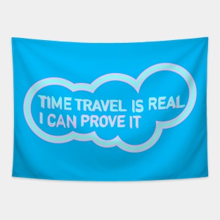 Time Travel I Real (I can prove it) Tapestry