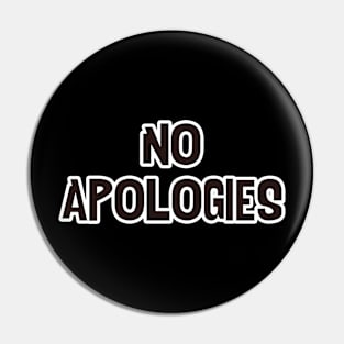 No Apologies Pin