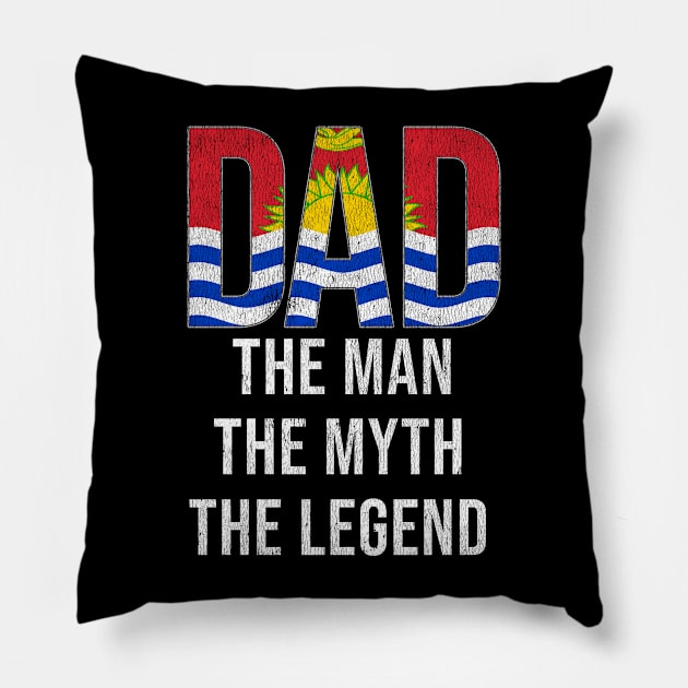 I-Kiribati Dad The Man The Myth The Legend - Gift for I-Kiribati Dad With Roots From I-Kiribati Pillow by Country Flags