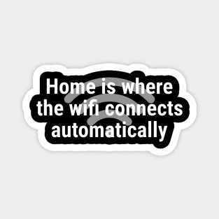Home is where the wifi connects automatically White Magnet