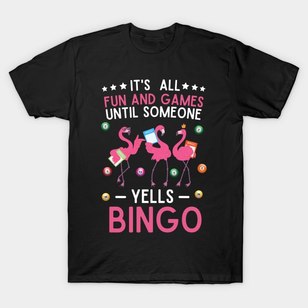 It's All Fun And Games Until Someone Yells Bingo Shirt It's All Fun And Games Until Someone Yells Bingo Shirt