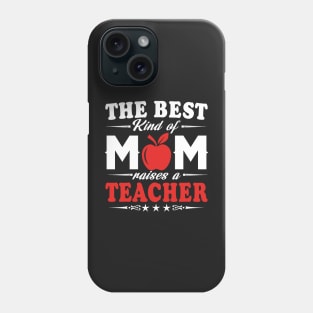 The best kind of mom raises a teacher Phone Case