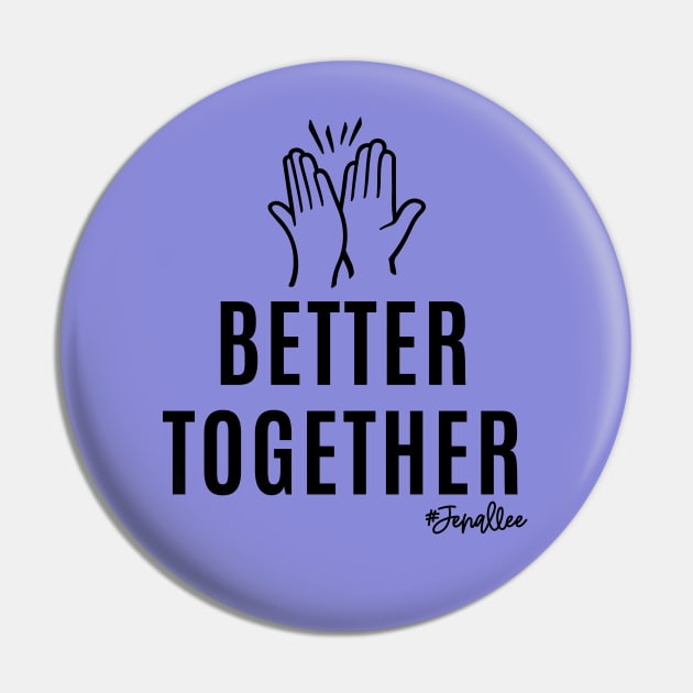 Better Together B&W Pin by Jenallee