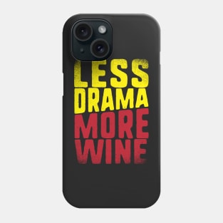 Less Drama More Wine for Wine Lovers Phone Case