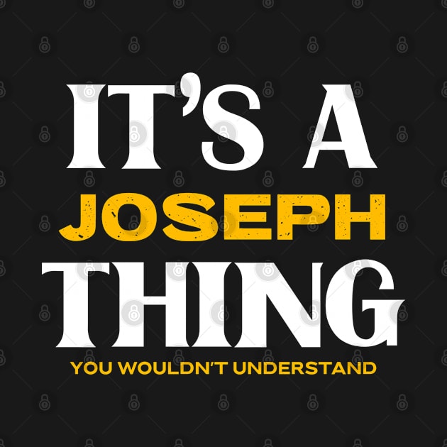 It's a Joseph Thing You Wouldn't Understand by Insert Name Here