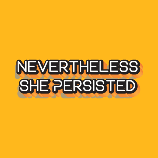 Nevertheless She Persisted || Motivational Design T-Shirt