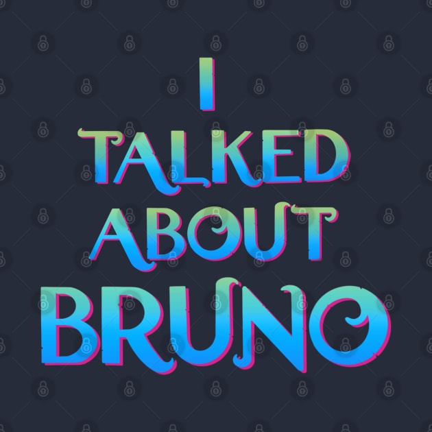 We don't talk about Bruno… I talked about Bruno by EnglishGent