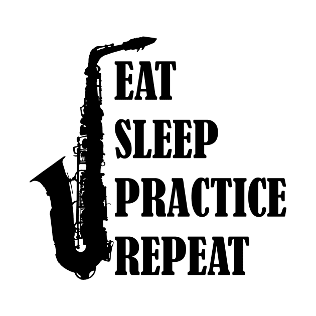 Eat Sleep Practice Repeat: Saxophone by GeneticRambles