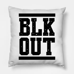 BLACK OUT - BLK OUT Pillow