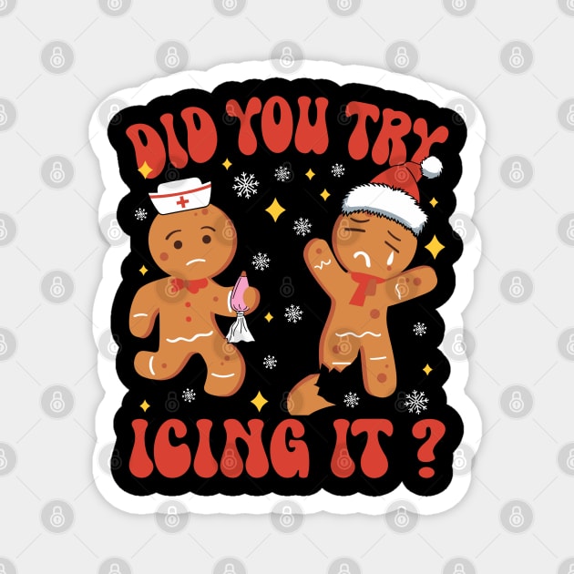 Did You Try Icing It Funny Christmas Nurse Gingerbread Magnet by rhazi mode plagget