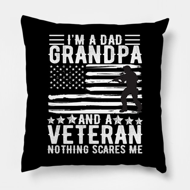 I'm A DAD Grandpa And A Veteran Nothing Scares Me T-shirt - Gift For Dad Papa Grandpa & Father's Day Pillow by aesthetice1