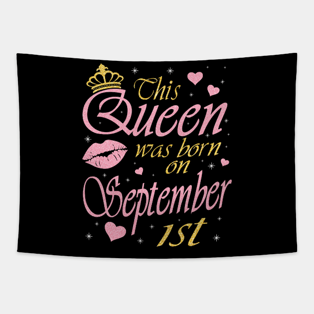 This Queen Was Born On September 1st Happy Birthday To Me You Nana Mommy Aunt Sister Daughter Tapestry by DainaMotteut