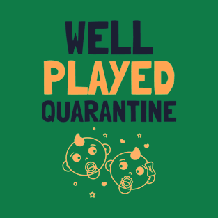 Well Played Quarantine T-Shirt