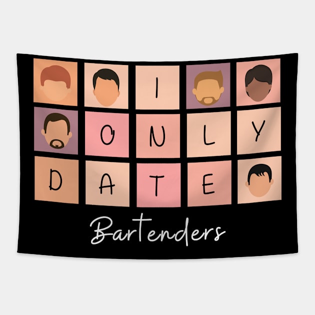 I Only Date Bartenders Tapestry by blimpiedesigns