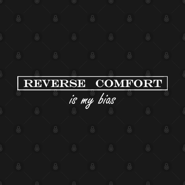 reverse comfort is my bias by iDreamInPlotPoints
