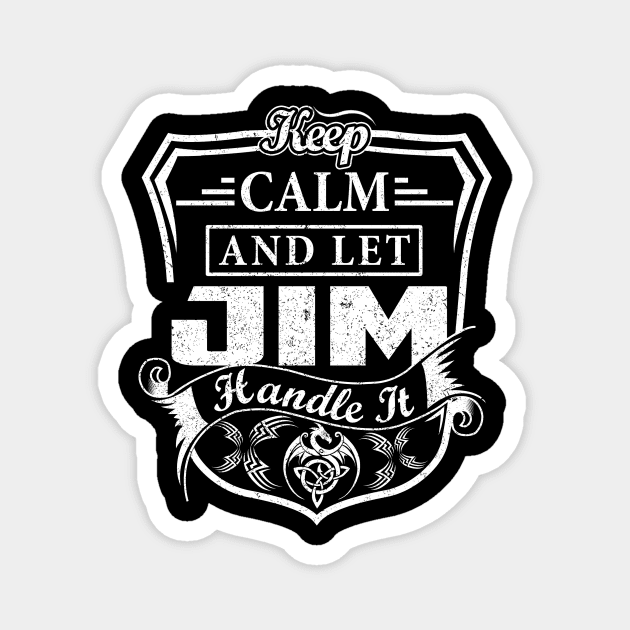 Keep Calm and Let JIM Handle It Magnet by Jenni