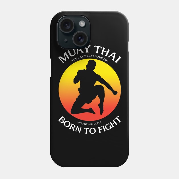 Muay Thai Born to Fight Phone Case by KewaleeTee