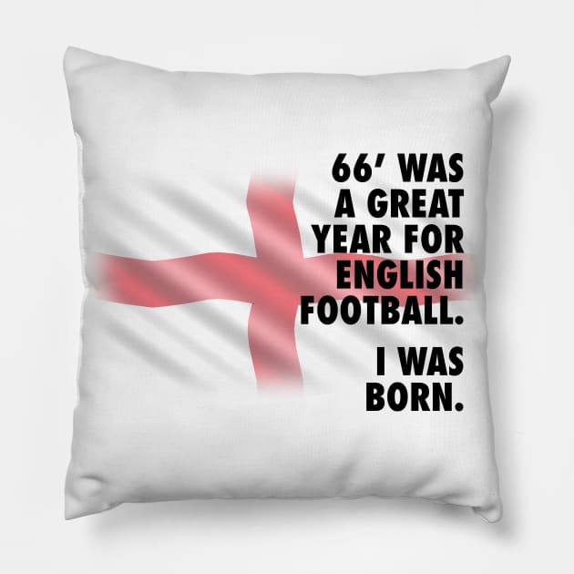 1966 Was A Great Year For English Football - I Was Born Pillow by guayguay
