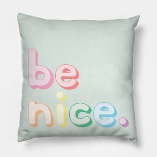 be nice Pillow