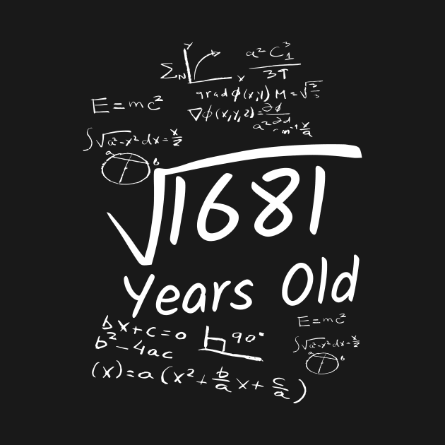 41th Birthday Math 1681 Years Old Square Root by Imaginariux