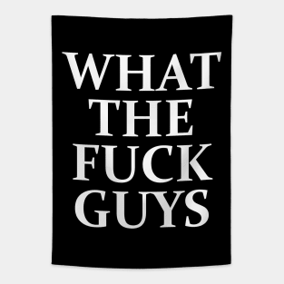 WHAT THE FUCK GUYS Tapestry