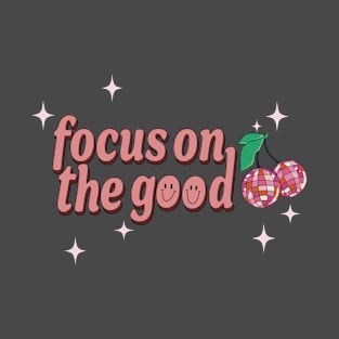 Focus On The Good Disco Cherries T-Shirt