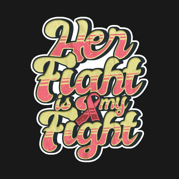 'Her Fight Is My Fight' Cool Breast Cancer Gift by ourwackyhome