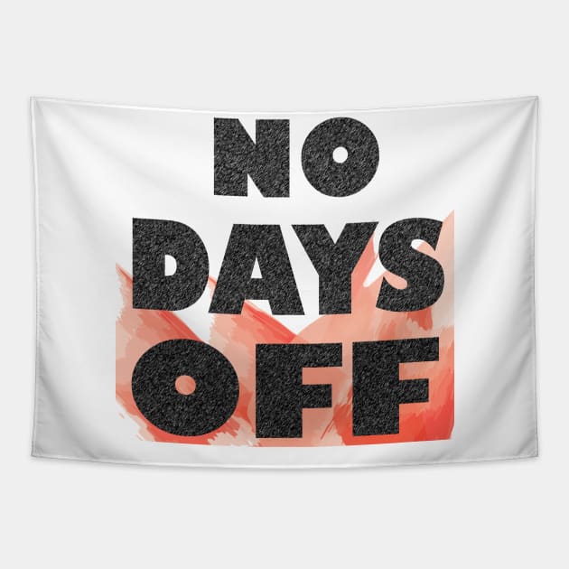 No Days Off Tapestry by manal