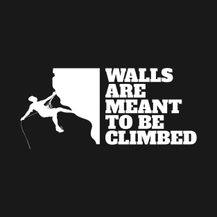 Walls Are Climbed Rock Climbing Mountain Climbing Rocks T-Shirt