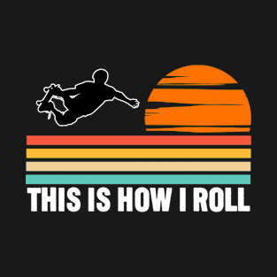 Skateboarding - This Is How I Roll T-Shirt