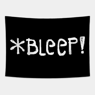 *BLEEP! (in white text) Tapestry