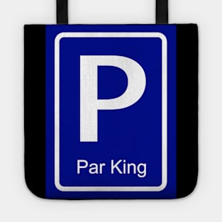 Par King parking sign for him - partner parking sign Tote